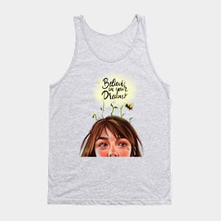 Believe in your dreams Tank Top